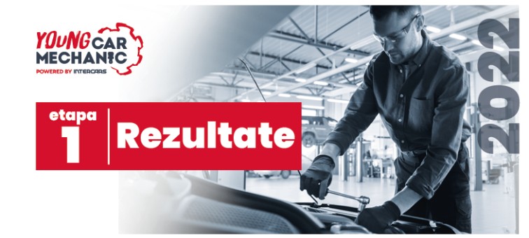 Rezultatele  Etapei 1 "Young Car Mechanic Romania 2022"