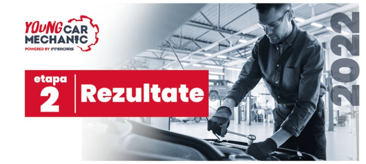 Rezultatele Etapei 2 Young Car Mechanic 2022