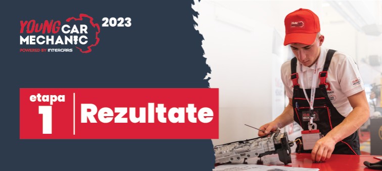 Rezultatele etapei 1 la competitia Young Car Mechanic 2023