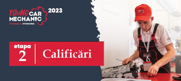 Calificări Etapa II competitia Young Car Mechanic 2023